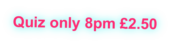 Quiz only 8pm £2.50